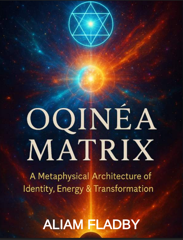 Oqinéa Matrix – A Metaphysical Architecture of Identity, Energy & Transformation