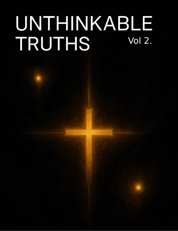 Unthinkable Truths Vol. 2